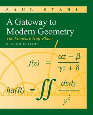 A Gateway to Modern Geometry: The Poincare Half-Plane de Saul Stahl