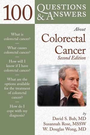 100 Questions & Answers about Colorectal Cancer de David S. Bub