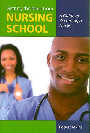 Getting the Most from Nursing School de Robert Atkins