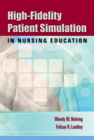 High-Fidelity Patient Simulation in Nursing Education de Felissa R. Lashley