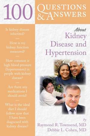 100 Questions & Answers about Kidney Disease and Hypertension de Raymond R. Townsend