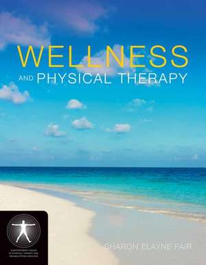 Wellness and Physical Therapy de Sharon Elayne Fair