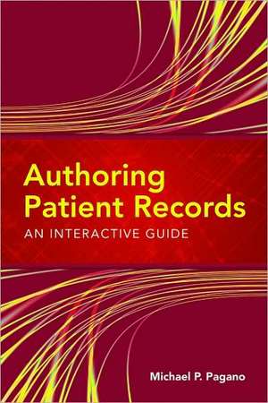 Authoring Patient Records: An Interactive Guide de Michael P. Pagano