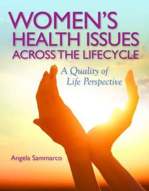 Women's Health Issues Across the Life Cycle de Angela Sammarco