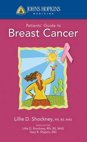 Johns Hopkins Patients' Guide to Breast Cancer de Lillie D. Shockney