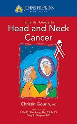 Patients' Guide to Head and Neck Cancer: Application to Practice de Christine G. Gourin