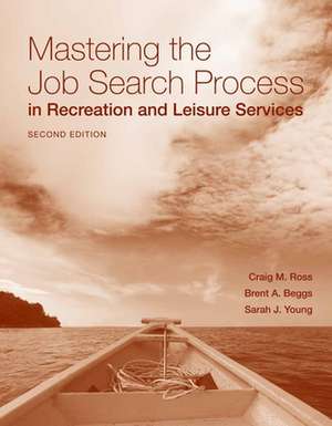 Mastering the Job Search Process in Recreation and Leisure Services de Craig M. Ross