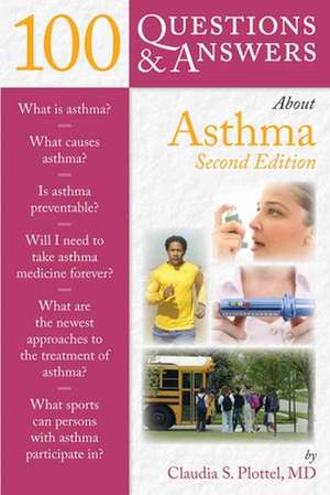 100 Questions & Answers about Asthma de Claudia S. Plottel