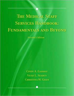 The Medical Staff Services Handbook: Fundamentals and Beyond de Cindy A. Gassiot