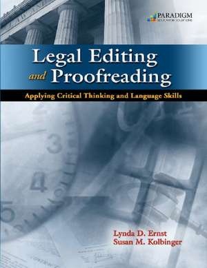 Legal Editing and Proofreading Applying Critical Thinking and Language Skills de Lynda D. Ernst