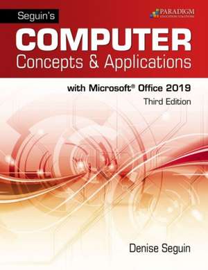 Seguins Computer Concepts & Applications for Microsoft Office 365, 2019 de Denise Seguin