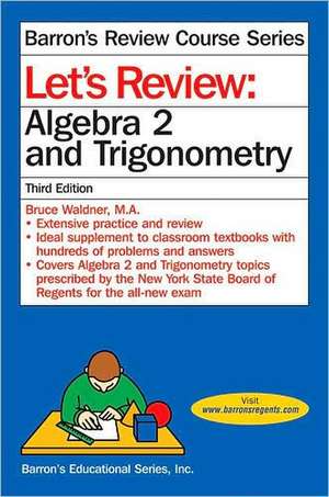 Let's Review Algebra 2/Trigonometry de Bruce C. Waldner