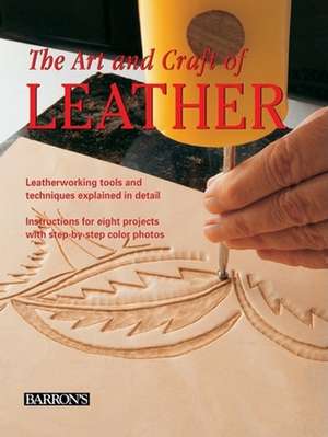 The Art and Craft of Leather: Leatherworking Tools and Techniques Explained in Detail de Tomas Ubach