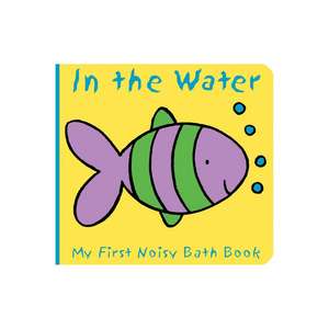 Animals in the Water: My First Noisy Bath Book de Caroline Davis