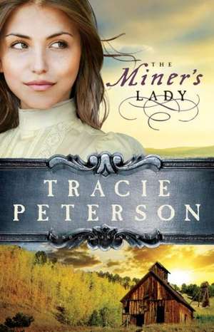 The Miner`s Lady de Tracie Peterson