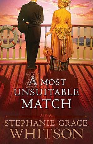 A Most Unsuitable Match de Stephanie Grace Whitson