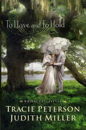 To Have and to Hold de Tracie Peterson