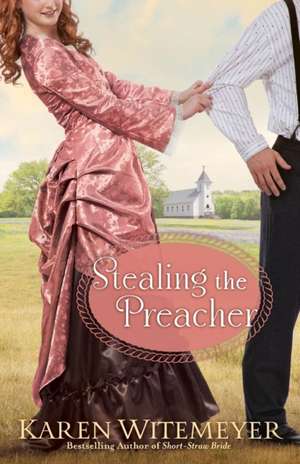 Stealing the Preacher de Karen Witemeyer