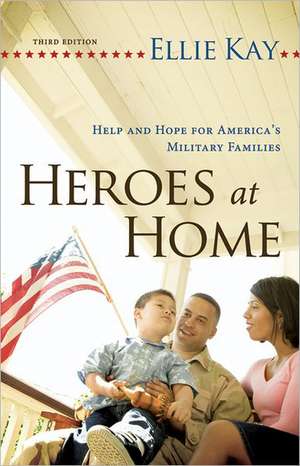 Heroes at Home: Help and Hope for America's Military Families de Ellie Kay