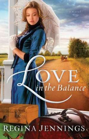 Love in the Balance de Regina Jennings