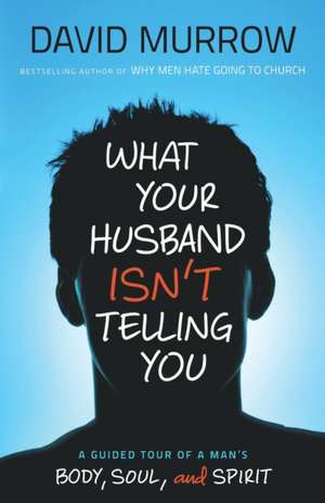 What Your Husband Isn′T Telling You de D Murrow