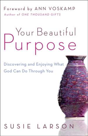 Your Beautiful Purpose de Susie Larson