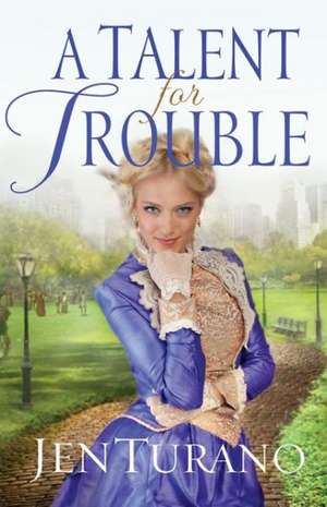 A Talent for Trouble de Jen Turano