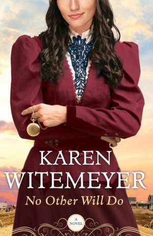 No Other Will Do de Karen Witemeyer