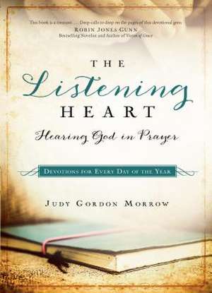 The Listening Heart – Hearing God in Prayer de Judy Gordon Morrow