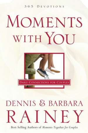 Moments with You – Daily Connections for Couples de Dennis Rainey