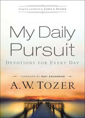 My Daily Pursuit – Devotions for Every Day de A.w. Tozer