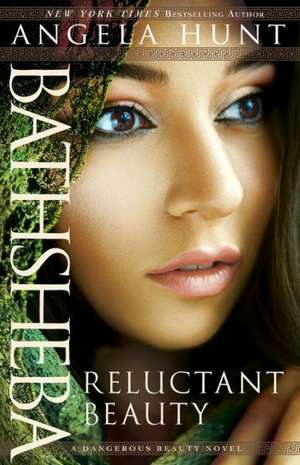 Bathsheba – Reluctant Beauty de Angela Hunt