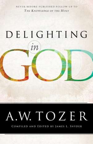 Delighting in God de A.w. Tozer