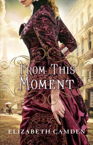 From This Moment de Elizabeth Camden