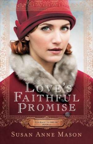 Love`s Faithful Promise de Susan Anne Mason