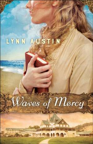 Waves of Mercy de Lynn Austin