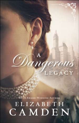 Dangerous Legacy, A de Elizabeth Camden