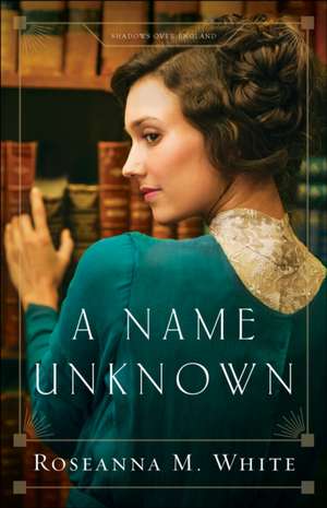 A Name Unknown de Roseanna M. White