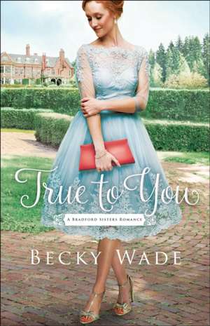 True to You de Becky Wade