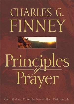 Principles of Prayer: Hope and Help for Those Struggling with Infertility de Charles Grandison Finney