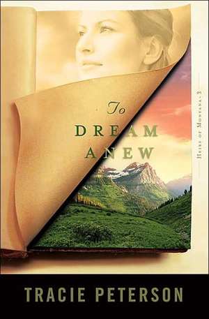 To Dream Anew de Tracie Peterson