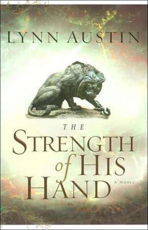 The Strength of His Hand de Lynn Austin