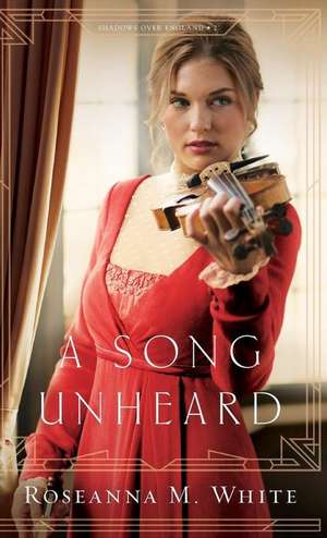 Song Unheard de Roseanna M. White