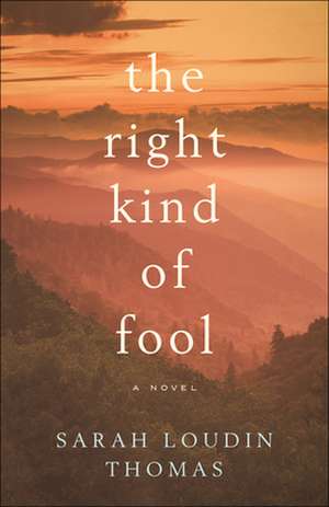 The Right Kind of Fool de Sarah Loudin Thomas