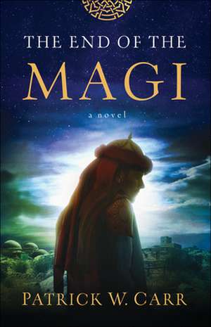 End of the Magi, The de Patrick W. Carr