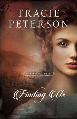 Finding Us de Tracie Peterson