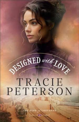 Designed with Love de Tracie Peterson