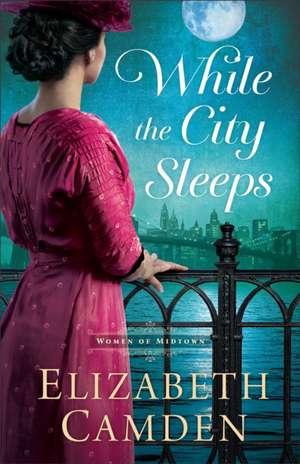 While the City Sleeps de Elizabeth Camden