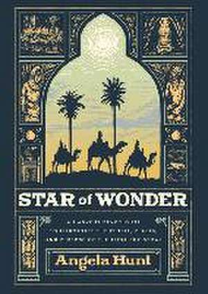 Star of Wonder – An Advent Devotional to Illuminate the People, Places, and Purpose of the First Christmas de Angela Hunt