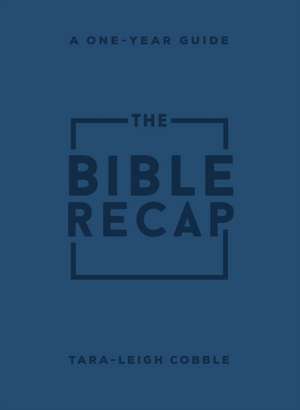 The Bible Recap – A One–Year Guide to Reading and Understanding the Entire Bible, Personal Size Imitation Leather de Tara–leigh Cobble